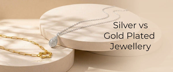 Silver vs Gold-Plated Jewellery: What's the Difference and Which Should You Buy?