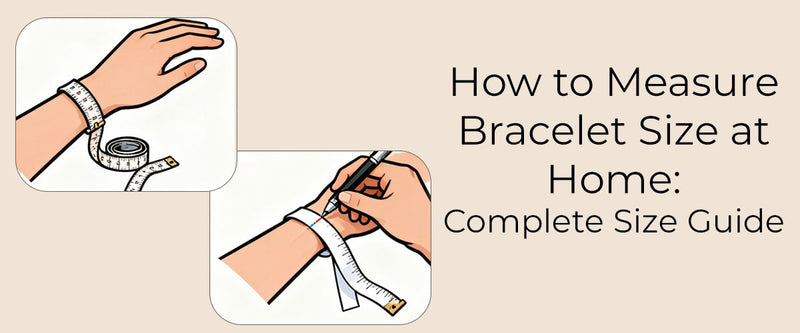 How to Measure Bracelet Size at Home: Complete Size Guide