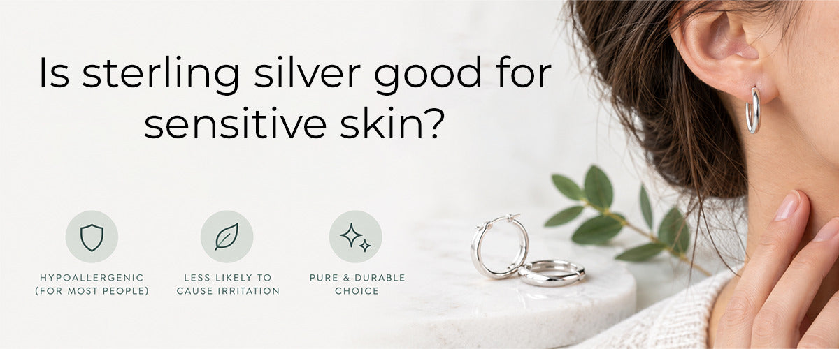 Is Sterling Silver Good for Sensitive Skin? A Guide to Choosing Skin-Friendly Jewellery