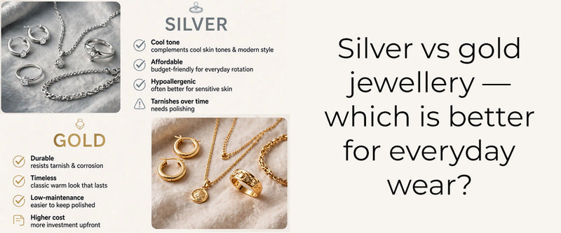 Silver vs Gold Jewellery for Everyday Wear: Which Is Better?