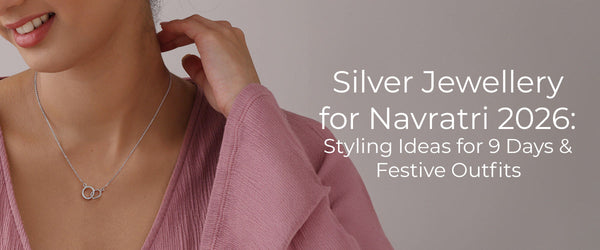 Silver Jewellery for Navratri 2026: 9-Day Styling Guide